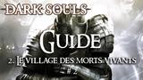 Vido Dark Souls | Guide Dark Souls #3 - Le Village des Morts Vivants partie 2